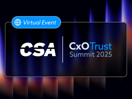 Register now for CSA's Virtual CxO Trust Summit
